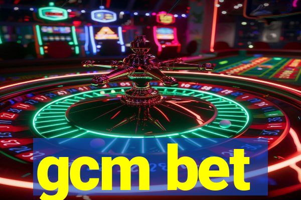 gcm bet